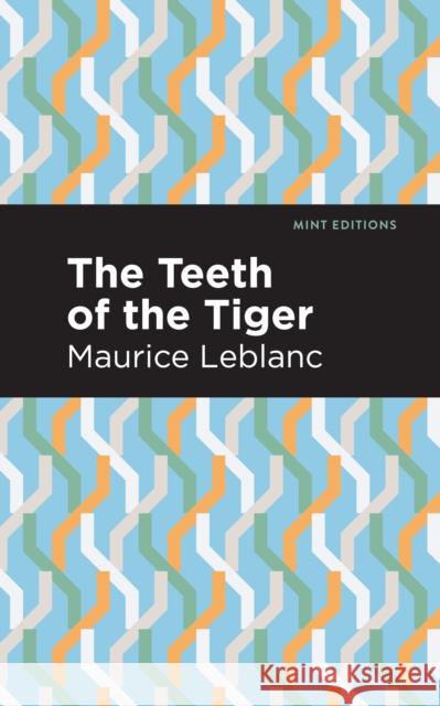 The Teeth of the Tiger Maurice LeBlanc Mint Editions 9781513292410 Mint Editions