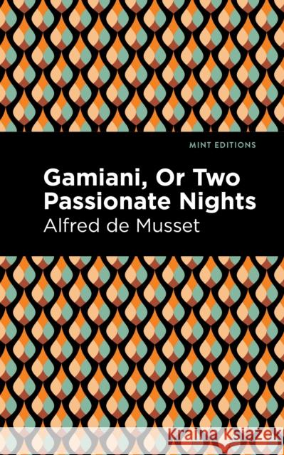 Gamiani or Two Passionate Nights de Musset, Alfred 9781513295329 Mint Editions