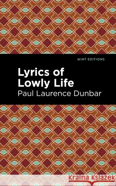 Lyrics of a Lowly Life Paul Laurence Dunbar Mint Editions 9781513295428