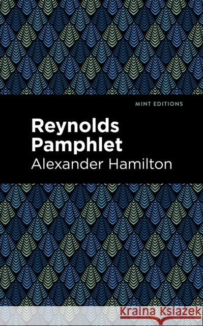 Reynolds Pamphlet Alexander Hamilton Mint Editions 9781513295619 Mint Editions