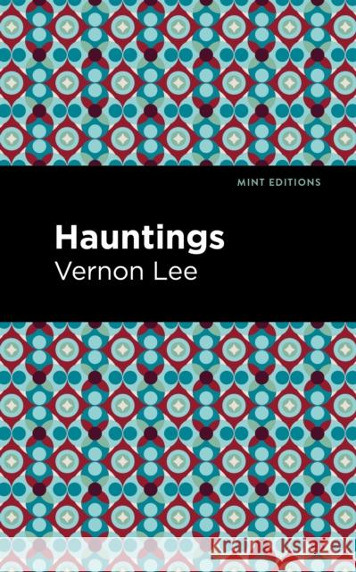 Hauntings Vernon Lee Mint Editions 9781513295640 Mint Editions