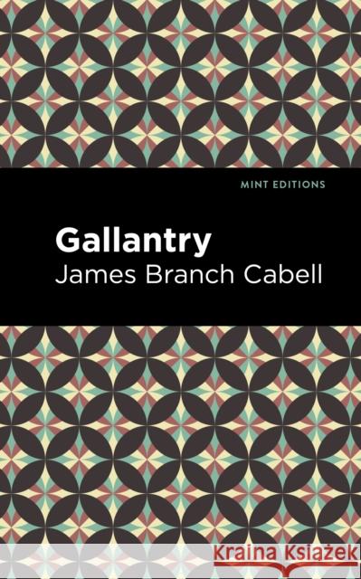 Gallantry James Branch Cabell Mint Editions 9781513295732 Mint Editions