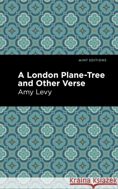 A London Plane-Tree and Other Verse Amy Levy Mint Editions 9781513295848 Mint Editions