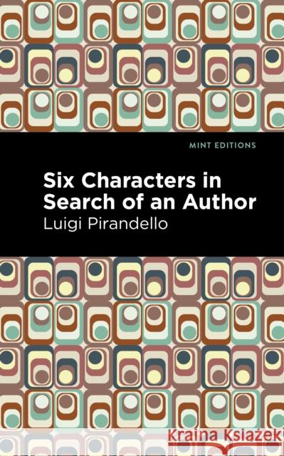 Six Characters in Search of an Author Luigi Pirandello Mint Editions 9781513296869 Mint Editions