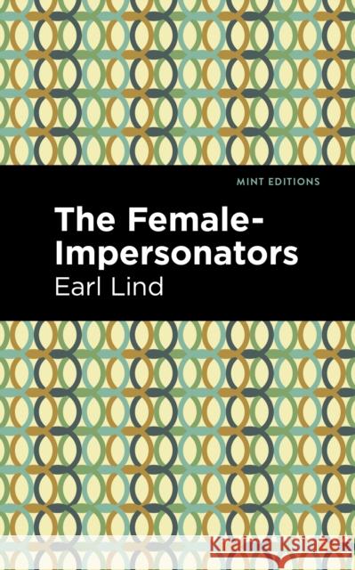 The Female-Impersonators Earl Lind Mint Editions 9781513296975 Mint Editions