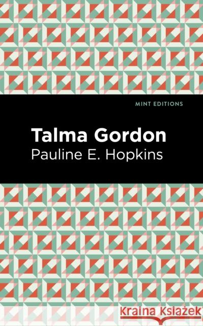 Talma Gordon Pauline E. Hopkins Mint Editions 9781513296999 Mint Editions
