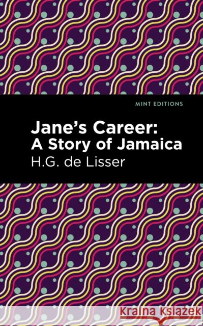 Jane's Career: A Story of Jamaica H. G. De Lisser Mint Editions 9781513297019 Mint Editions