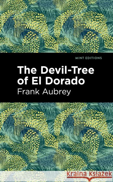 The Devil-Tree of El Dorado Sr. Frances Henry Atkins                 Mint Editions 9781513298801 Mint Editions