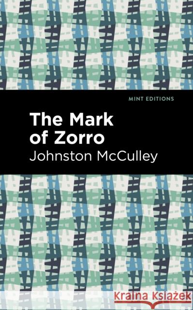 The Mark of Zorro Johnston McCulley Mint Editions 9781513299815 Mint Editions