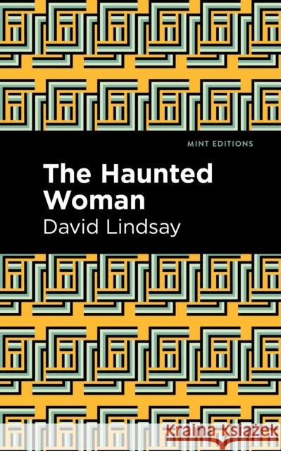 The Haunted Woman David Lindsay Mint Editions 9781513299853 Mint Editions