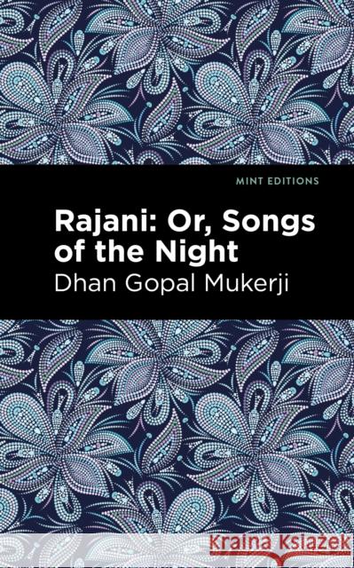 Rajani: Songs of the Night Dhan Gopal Mukerji Mint Editions 9781513299976 Mint Editions