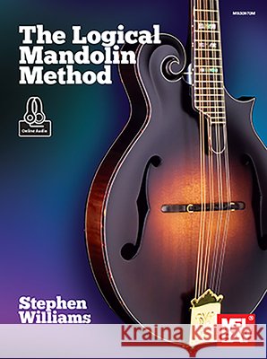 The Logical Mandolin Method Stephen Williams 9781513467214