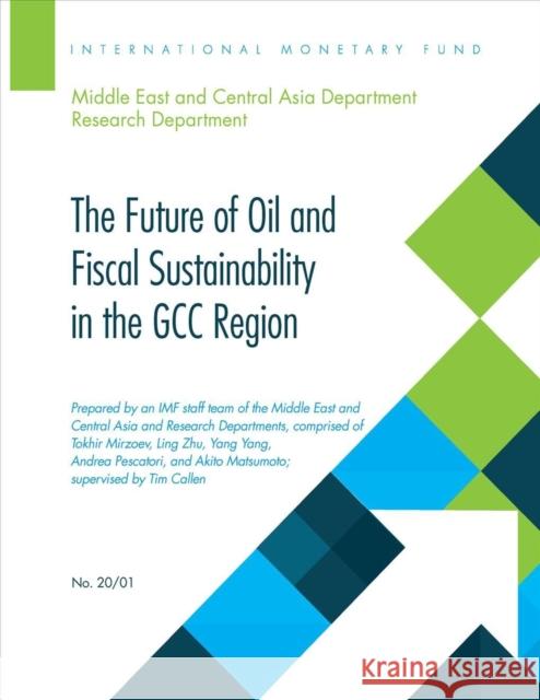 The Future of Oil and Fiscal Sustainability in the Gcc Region International Monetary Fund 9781513525907