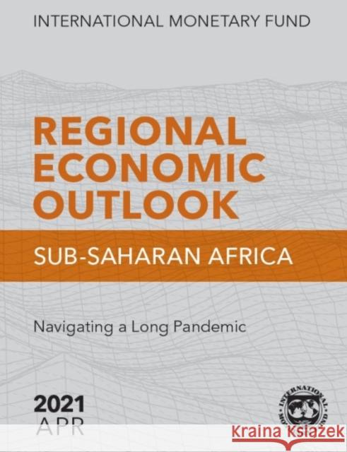 Regional Economic Outlook, April 2021, Sub-Saharan Africa International Monetary Fund 9781513575735