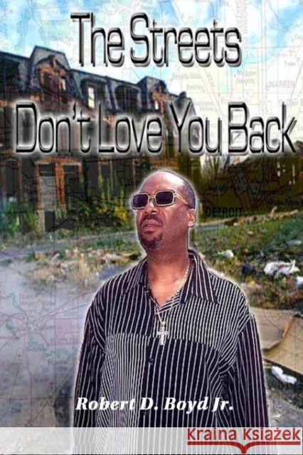 The Streets Don't Love You Back Professor of Pediatrics Robert Boyd (Saint Mary's Hospital for Women and Children Manchester) 9781513603803 Boyd Publishing