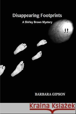 Disappearing Footprints : A Shirley Brown Mystery Barbara Gipson 9781513604633 