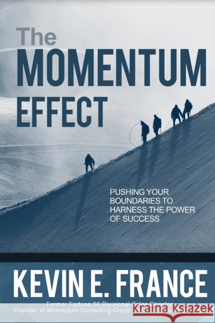 The Momentum Effect Kevin France, Stephen M R Covey, Wayne Allyn Root 9781513609324 Movement Publishing