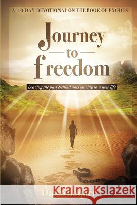 Journey to Freedom: Leaving the Past Behind and Moving to a New Life Diego Boquer 9781513616810 Movement Publishing
