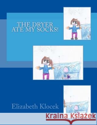 The Dryer Ate My Socks! Elizabeth Olivia Klocek Priya Dhingra Klocek 9781513617718 Movement Publishing