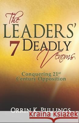 The Leaders' 7 Deadly Venoms Bishop Orrin K. Pullings 9781513618050 Kelly Publishing
