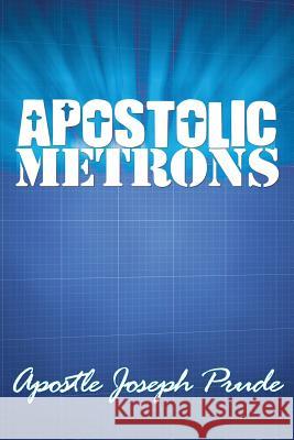 Apostolic Metrons Joseph Prude 9781513618357 Independent Publishers Group