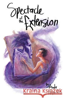 Spectacle of the Extension Andy Reynolds 9781513624532 Mosquito Publishing