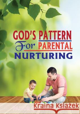 God's Pattern for Parental Nurturing Pastor Gbolahan Bright 9781513625010 Cerint Media