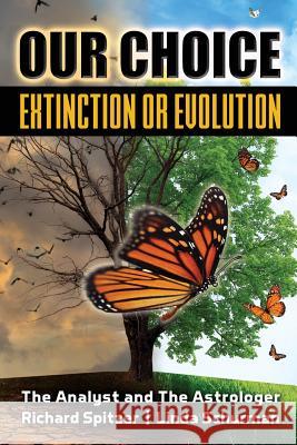 Our Choice Extinction or Evolution: The Analyst and The Astrologer Schurman, Linda 9781513626277