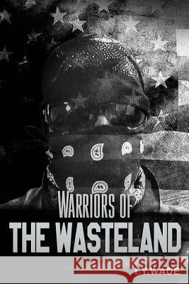 Warriors of The Wasteland Wade, I. y. 9781513634258 166 Publishing