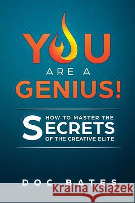 You Are a Genius!: How to Master the Secrets of the Creative Elite Doc Bates 9781513640341