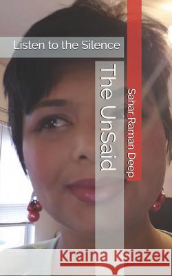 The UnSaid: Listen to the Silence Deep, Sahar Raman 9781513640921 51786