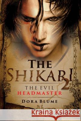 The Shikari 2: The Evil Headmaster Dora Blume 9781513642543