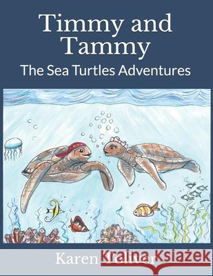 Timmy and Tammy: The Sea Turtles Adventures Kathleen Warno Karen Toliver 9781513646138 Amazon Digital Services LLC - KDP Print US