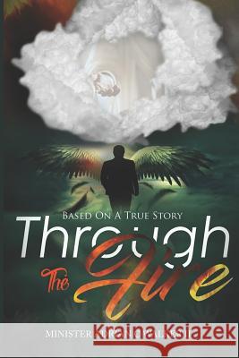 Through The Fire: Based On A True Story Ashriel Walker Latisha Fisher Adrian C. Walke 9781513647593