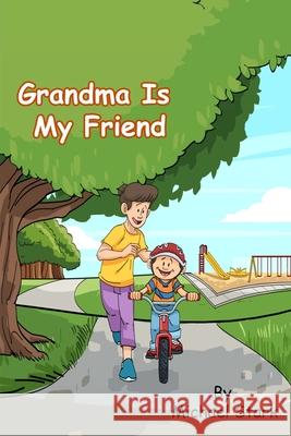 Grandma Is My Friend Michael Stark Ignacio Guerrero 9781513647715 Stark Publishers