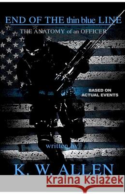 End of the Thin Blue Line: The Anatomy of an Officer Kristopher White 9781513648880