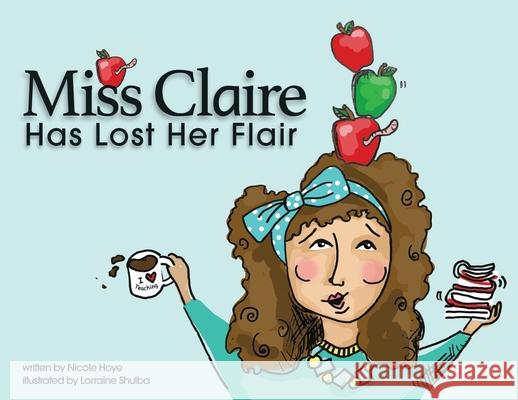 Miss Claire Has Lost Her Flair Nicole Hoye   9781513651620 Follow It Thru