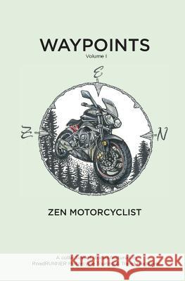 Waypoints, Volume I: Zen Motorcyclist Bud Miller 9781513652108 European Creative Communication Inc