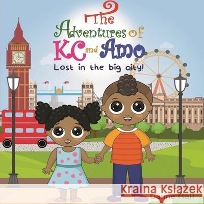 The Adventures of KC and Amo: Lost in the Big City! Lianne Hall Sudipta Basu Aviji Manuel Garfio 9781513653327 Ebony Publishing