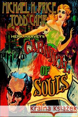 Herk Harvey's Carnival of Souls Todd Camp Herk Harvey Michael H. Price 9781513653372