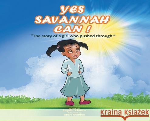 Yes Savannah Can: The Story of a Girl Who Pushed Through Johnson, Angelia 9781513653440