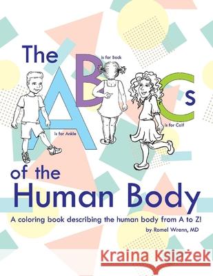 The ABCs of the Human Body: Volume 1 Wrenn, Romel 9781513653693