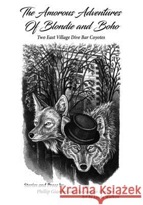 The Amorous Adventures of Blondie and Boho: Two East Village Dive Bar Coyotes Linda Wulkan Phillip Joseph Giambri 9781513657998