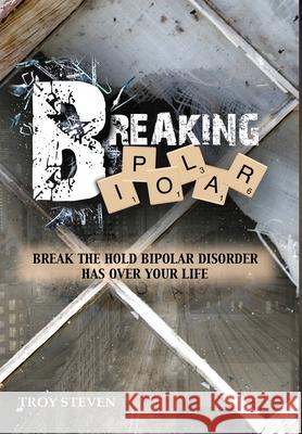 Breaking Bipolar Steven, Troy 9781513660370 Battle Press