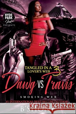 Tangled in a Lover's Web 3: Dawg vs. Travis Penhandler's Ink B'Shone 9781513662138 Hyde Park Ink