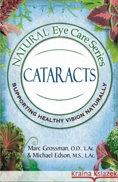 Natural Eye Care Series: Cataracts Od Marc Grossman, L Ac Michael Edson 9781513663104 Safe Goods/Atn Publishing