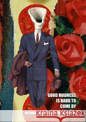 Good Madness is Hard to Come By Michael Lane Bruner S a Griffin  9781513677705 Rose of Sharon Press