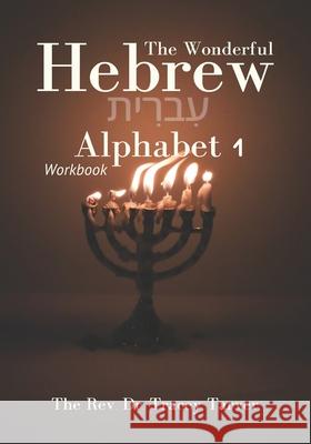 The Wonderful Hebrew Alphabet 1 workbook Tracey Tarver 9781513682228