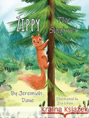 Zippy The Squirrel Jeremiah Dane Ira Litvin 9781513682884 Jeremiah Dane