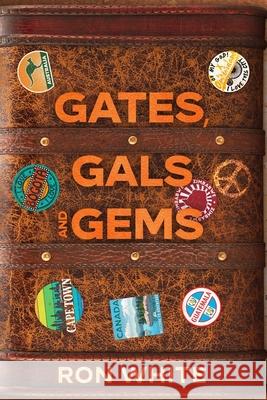 Gates, Gals and Gems Ron White 9781513684796 Flower Power Press